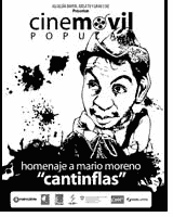 EL CINE M�VIL POPULAR PRESENTA:
HOMENAJE A MARIO MORENO �CANTINFLAS� (2007)
